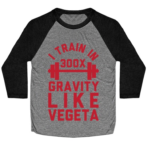 I Train In 300x Gravity Like Vegeta Baseball Tee