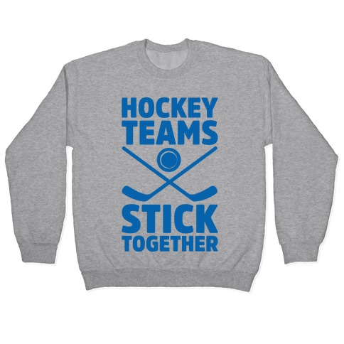 Hockey Teams Stick Together Pullover