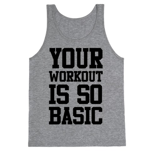 Your Workout is so Basic Tank Top