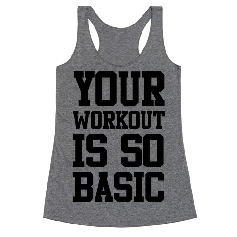 Your Workout is so Basic Racerback Tank Top