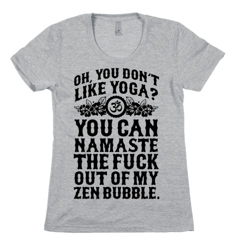 You Don't Like Yoga? Womens T-Shirt