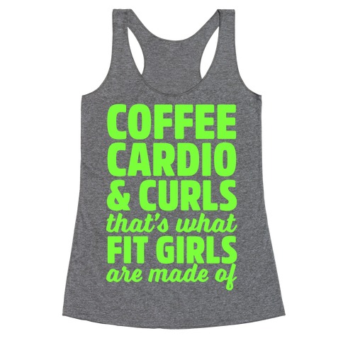 Coffee Cardio & Curls That's What Fit Girls Are Made Of Racerback Tank Top