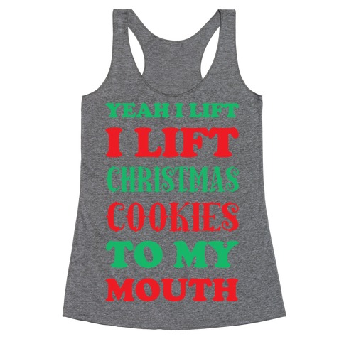 Yeah I Lift, I Lift Christmas Cookies To My Mouth Racerback Tank Top