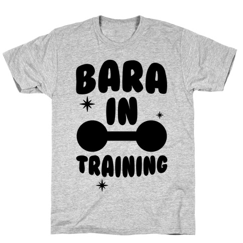 Bara In Training T-Shirt