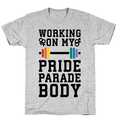 Working On My Pride Parade Body T-Shirt