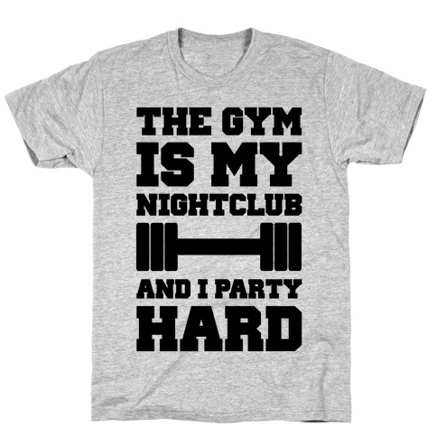 The Gym Is My Nightclub T-Shirt