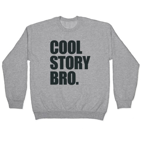 Cool Story Bro. Pullover