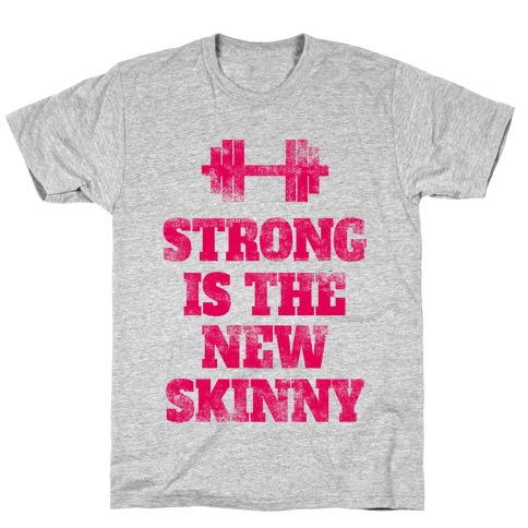Strong Is The New Skinny (tank) T-Shirt