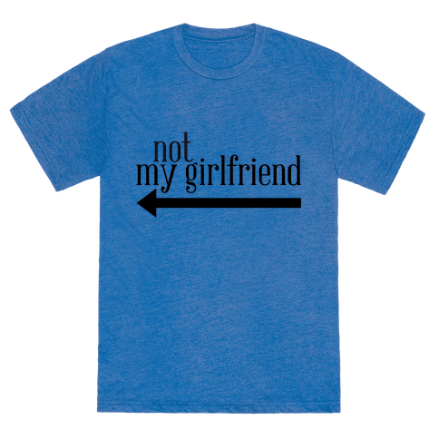 she's not my girlfriend shirt