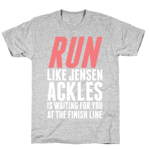 Run Like Jensen Ackles is Waiting T-Shirt