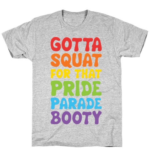Gotta Squat For That Pride Parade Booty T-Shirt