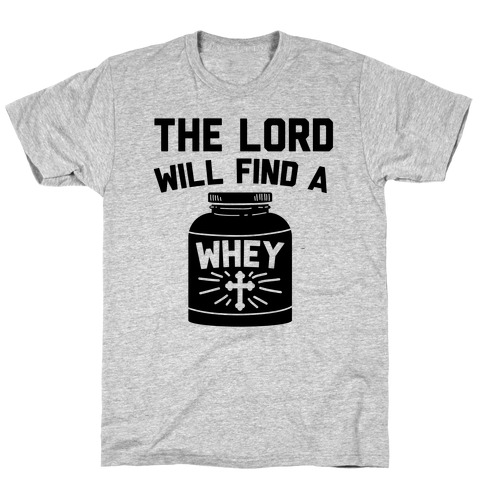 The Lord Will Find A Whey T-Shirt