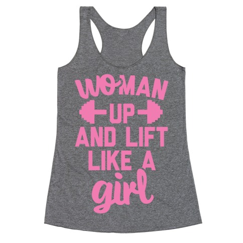 Woman Up And Lift Like A Girl Racerback Tank Top