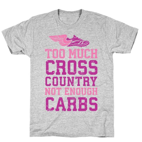 Too Much Cross Country Not Enough Carbs T-Shirt