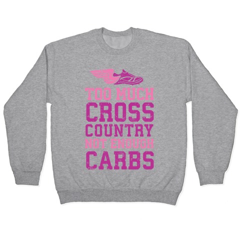 Too Much Cross Country Not Enough Carbs Pullover