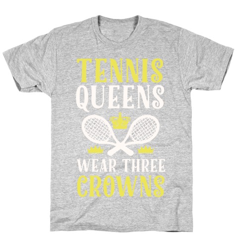 Tennis Queens Wear Three Crowns T-Shirt