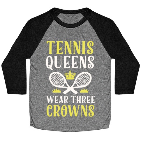 Tennis Queens Wear Three Crowns Baseball Tee