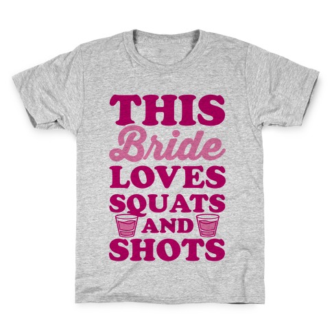 This Bride Loves Squats and Shots Kids T-Shirt