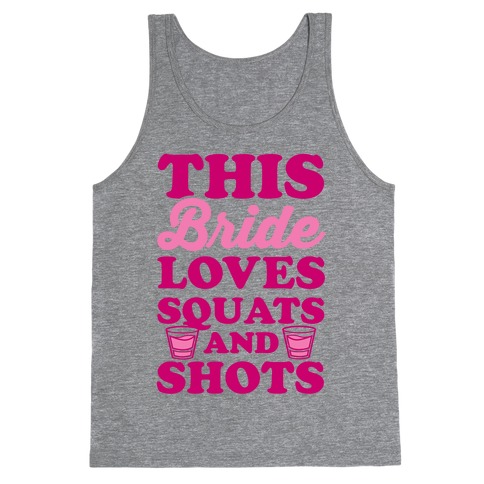 This Bride Loves Squats and Shots Tank Top