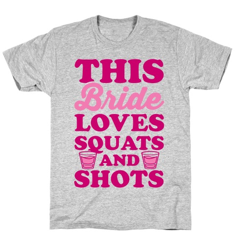 This Bride Loves Squats and Shots T-Shirt