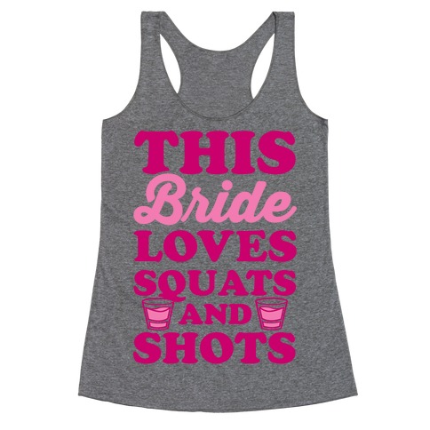 This Bride Loves Squats and Shots Racerback Tank Top