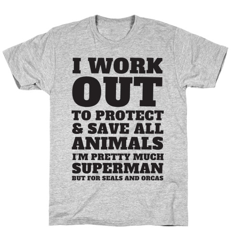 I Work Out To Protect All Animals T-Shirt