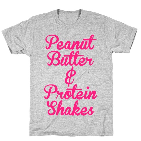 Peanut Butter & Protein Shakes T-Shirt