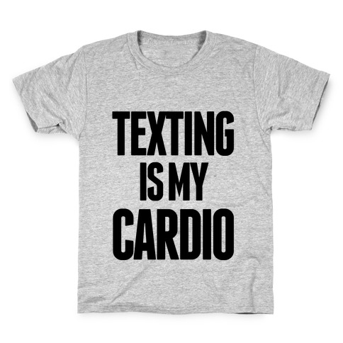 Texting is My Cardio Kids T-Shirt