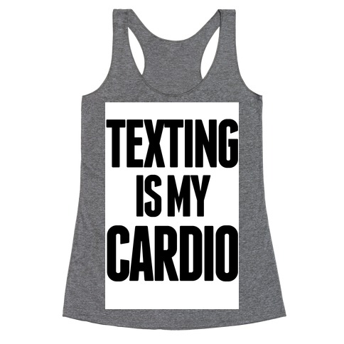 Texting is My Cardio Racerback Tank Top