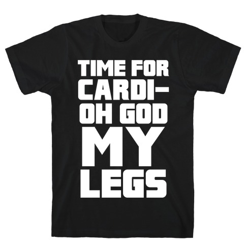 Cardi-OH GOD MY LEGS T-Shirt