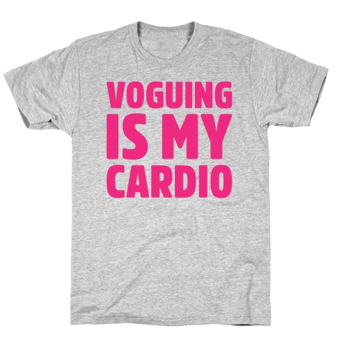 Voguing Is My Cardio Parody White Print T-Shirt