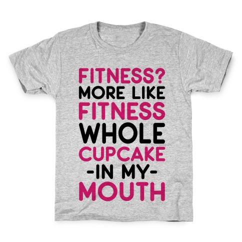 Fitness More like Fitness Whole Cupcake Kids T-Shirt