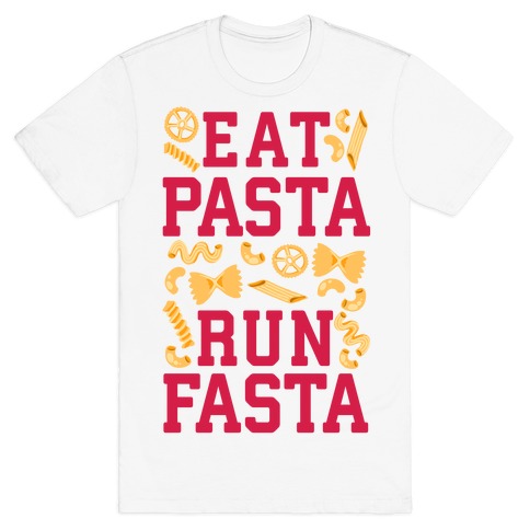 Eat Pasta Run Fasta T-Shirt