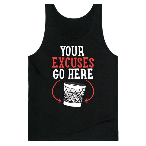 Your Excuses Go Here Tank Top