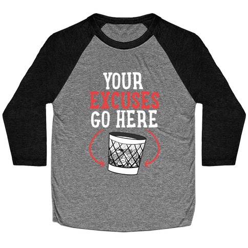 Your Excuses Go Here Baseball Tee