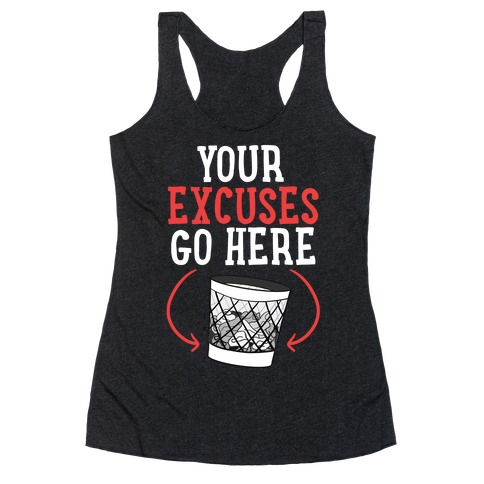 Your Excuses Go Here Racerback Tank Top