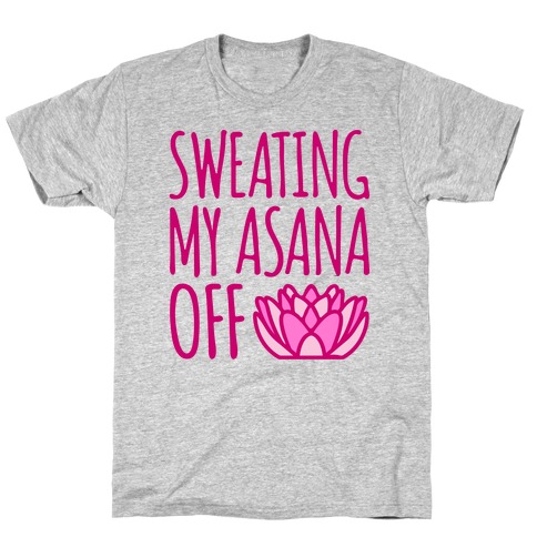 Sweating My Asana Off T-Shirt