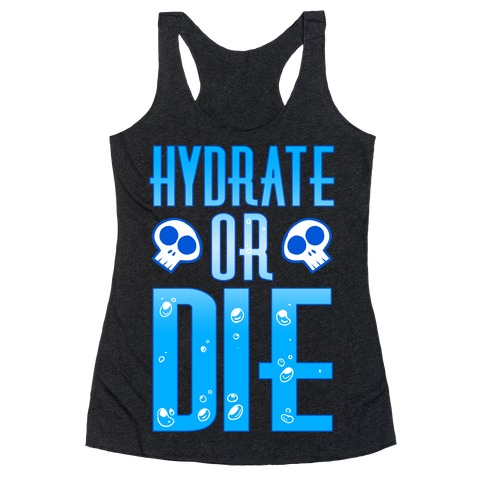 Hydrate Or Die Racerback Tank Top