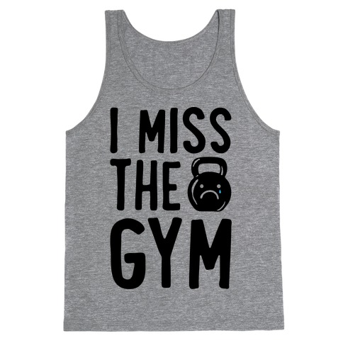 I Miss The Gym Tank Top