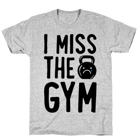 I Miss The Gym T-Shirt