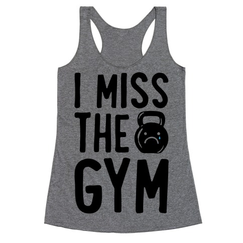 I Miss The Gym Racerback Tank Top