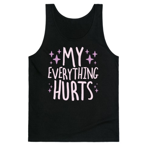 My Everything Hurts Tank Top