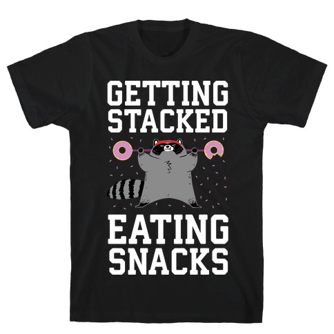 Getting Stacked Eating Snacks T-Shirt