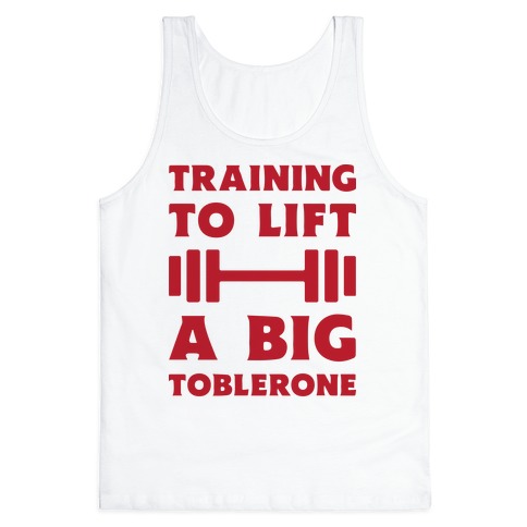 Training To Lift A Big Toblerone Tank Top