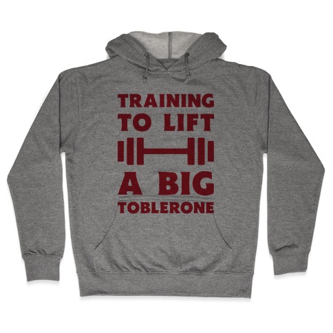 Training To Lift A Big Toblerone Hooded Sweatshirt