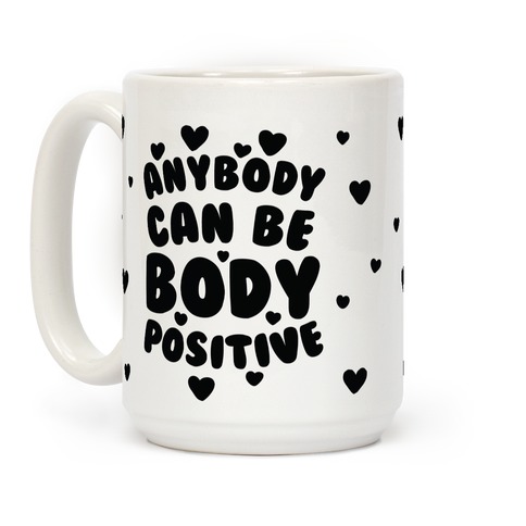 Anybody Can Be Body Positive Coffee Mug