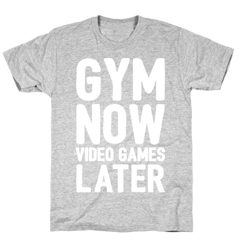 Gym Now Video Games Later White Print T-Shirt