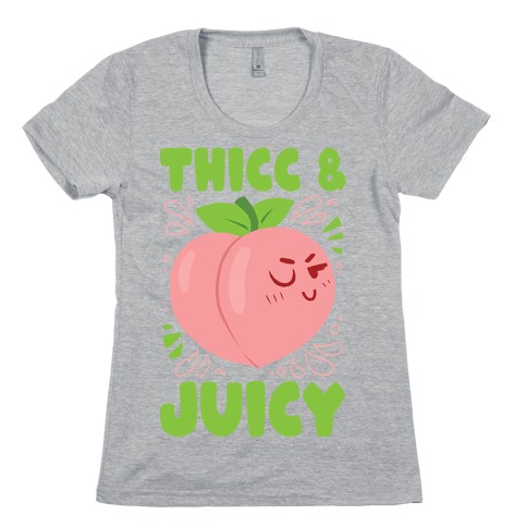 Thicc And Juicy Womens T-Shirt