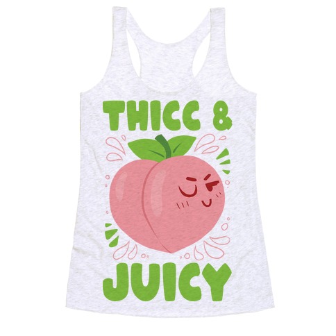Thicc And Juicy Racerback Tank Top