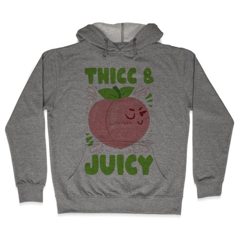 Thicc And Juicy Hooded Sweatshirt